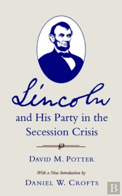 Bertrand.pt - Lincoln And His Party In The Secession Crisis