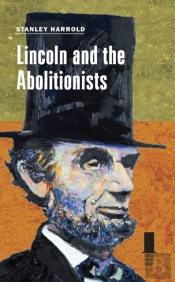 Lincoln And The Abolitionists