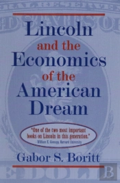 Lincoln And The Economics Of The American Dream