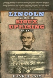 Lincoln And The Sioux Uprising Of 1862