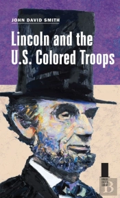 Lincoln And The U.S. Colored Troops
