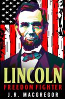 Lincoln - Freedom Fighter: A Biography O