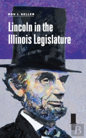 Lincoln In The Illinois Legislature