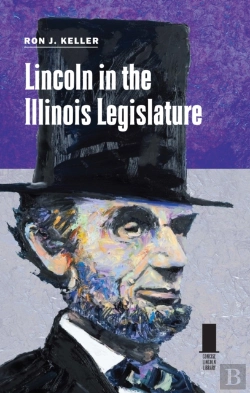 Bertrand.pt - Lincoln In The Illinois Legislature