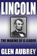 Lincoln--The Making Of A Leader