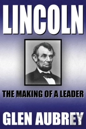 Lincoln--The Making Of A Leader