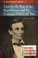 Lincoln, The Rise Of The Republicans, And The Coming Of The Civil War
