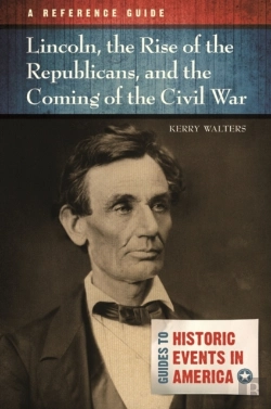 Bertrand.pt - Lincoln, The Rise Of The Republicans, And The Coming Of The Civil War
