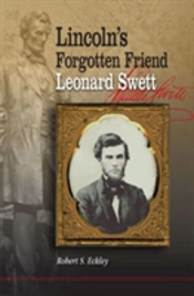Lincoln'S Forgotten Friend, Leonard Swett
