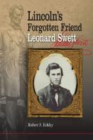 Lincoln'S Forgotten Friend, Leonard Swett