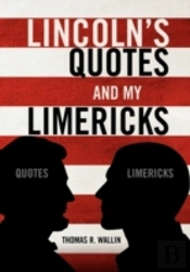 Lincoln'S Quotes And My Limericks