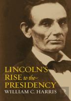 Lincoln'S Rise To The Presidency