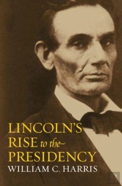 Bertrand.pt - Lincoln'S Rise To The Presidency