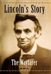 Lincoln'S Story: The Wayfarer