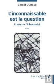 L'Inconnaissable Est La Question - Etude Sur L'Inhumanite Essai