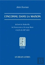 L'Inconnu Dans La Maison ; Richard De Mediavilla, Les Franciscains Et La Vierge Marie À La Fin Du Xii Siècle