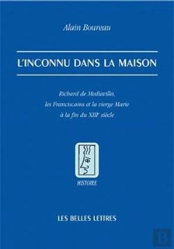 Bertrand.pt - L'Inconnu Dans La Maison ; Richard De Mediavilla, Les Franciscains Et La Vierge Marie À La Fin Du Xii Siècle