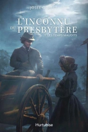 L'Inconnu Du Presbytère Tome 1 : Les Temps Maudits