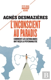 L'Inconscient Au Paradis : Comment Les Catholiques Ont Recu La Psychanalyse