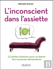 L'Inconscient Dans L'Assiette - 12 Petites Histoires Pour Se Liberer Des Tyrannies Alimentaires