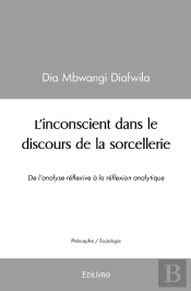 L'Inconscient Dans Le Discours De La Sorcellerie : De L'Analyse Réflexive À La Réflexion Analytique