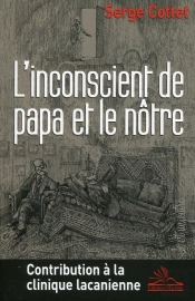 L'Inconscient De Papa Et Le Nôtre ; Contribution À La Clinique Lacanienne