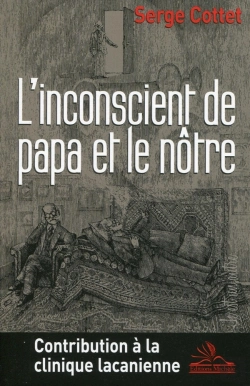 Bertrand.pt - L'Inconscient De Papa Et Le Nôtre ; Contribution À La Clinique Lacanienne