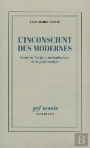 L'Inconscient Des Modernes ; Essai Sur L'Origine Métaphysique De La Psychanalyse