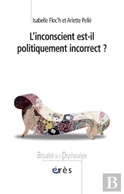 L'Inconscient Est-Il Politiquement Incorrect ?