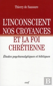 L'Inconscient ; Nos Croyances Et La Foi Chrétienne