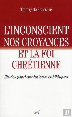 Bertrand.pt - L'Inconscient ; Nos Croyances Et La Foi Chrétienne