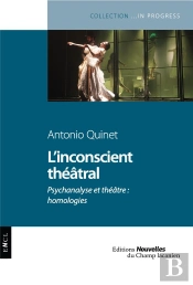 L'Inconscient Theatral - Psychanalyse Et Theatre : Homologies