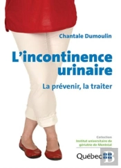 L'Incontinence Urinaire ; La Prévenir, La Traiter