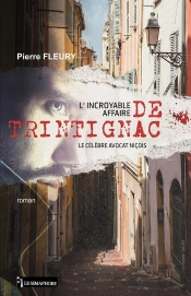 L'Incroyable Affaire De Trintignac, Le Célèbre Avocat Niçois