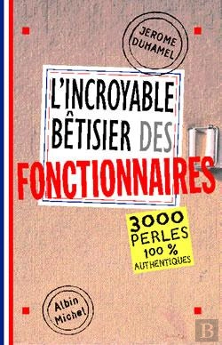 Bertrand.pt - L'Incroyable Bêtisier Des Fonctionnaires : 2500 Perles 100% Authentiques