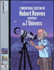 L'Incroyable Destin D'Hubert Reeves, Conteur De L'Univers