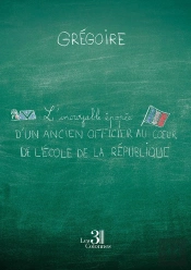 L'Incroyable Épopée D'Un Ancien Officier Au Coeur De L'École De La République