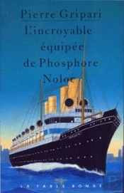 L'Incroyable Équipée De Phosphore Noloc Et De Ses Compagnons : Racontée Par Un Témoin Oculaire, Avec Quelques Détails Nouveaux Sur Les Gouvernements Des Îles De Budu Et De Pédonisse