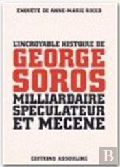 L'Incroyable Histoire De Georges Soros, Milliardaire, Speculateur Et Mecene
