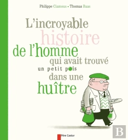 Bertrand.pt - L'Incroyable Histoire De L'Homme Qui Avait Trouvé Un Petit Pois Dans Une Huître