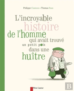 Bertrand.pt - L'Incroyable Histoire De L'Homme Qui Avait Trouvé Un Petit Pois Dans Une Huître