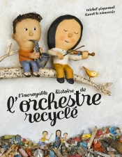 L'Incroyable Histoire De L'Orchestre Recyclé