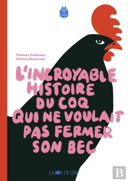 Bertrand.pt - L'Incroyable Histoire Du Coq Qui Ne Voulait Pas Fermer Son Bec