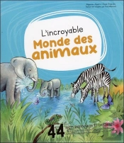 L'Incroyable Monde Des Animaux : 44 Faits Incroyables Et Captivants Pour Enrichir Tes Connaissances Du Monde Animal Et Découvrir Des Animaux Extraordinaires