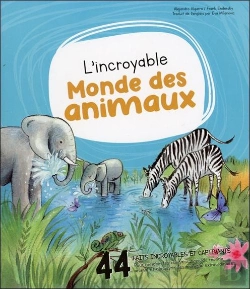 Bertrand.pt - L'Incroyable Monde Des Animaux : 44 Faits Incroyables Et Captivants Pour Enrichir Tes Connaissances Du Monde Animal Et Découvrir Des Animaux Extraordinaires