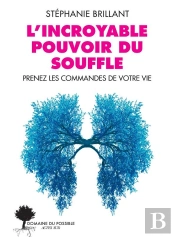 L'Incroyable Pouvoir Du Souffle : Prenez Les Commandes De Votre Vie