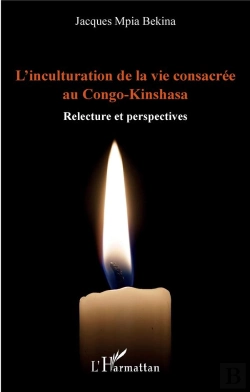 Bertrand.pt - L'Inculturation De La Vie Consacree Au Congo-Kinshasa - Relectures Et Perspectives