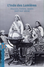 L'Inde Des Lumières ; Discours, Histoire, Savoirs (Xvii-Xixe Siècle)