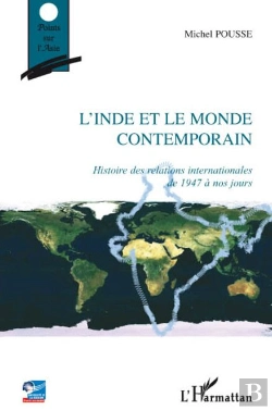 Bertrand.pt - L'Inde Et Le Monde Contemporain ; Histoire Des Relations Internationales De 1947 À Nos Jours