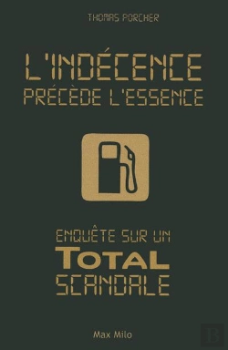 Bertrand.pt - L'Indécence Precede L'Essence ; Enquête Sur Un Total Scandale